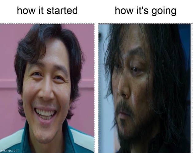 How it started vs how it&#39;s going Memes - Imgflip