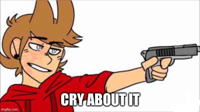 image tagged in cry about it | made w/ Imgflip meme maker