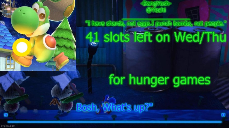 Yoshi_Official Announcement Temp v15 | 41 slots left on Wed/Thu; for hunger games | image tagged in yoshi_official announcement temp v15 | made w/ Imgflip meme maker