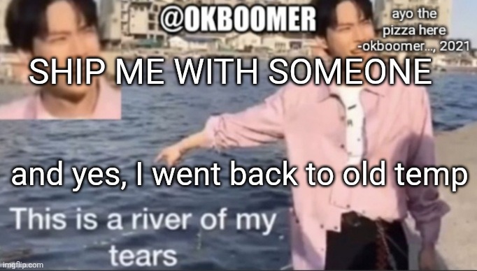 context machine fixed | SHIP ME WITH SOMEONE; and yes, I went back to old temp | image tagged in e | made w/ Imgflip meme maker