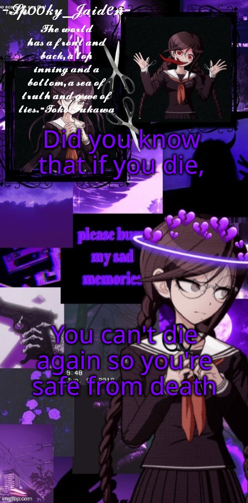 I'm so smart | Did you know that if you die, You can't die again so you're safe from death | image tagged in jaiden toko temp ty kenji | made w/ Imgflip meme maker