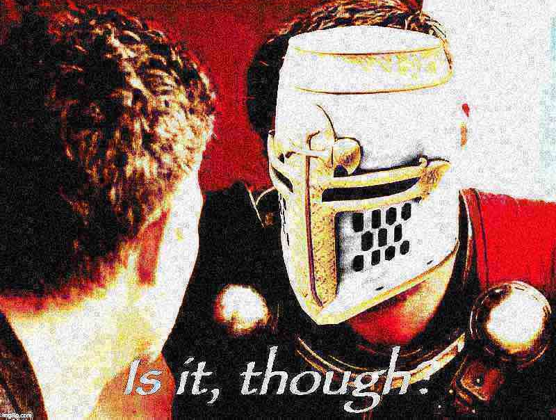 Crusader is it though deep-fried 1 Blank Meme Template