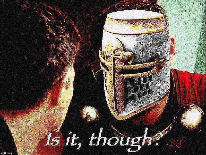 High Quality Crusader is it though deep-fried 2 Blank Meme Template