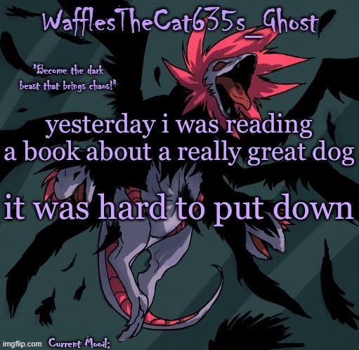 . | yesterday i was reading a book about a really great dog; it was hard to put down | made w/ Imgflip meme maker