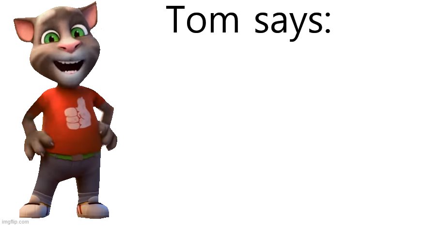 Tom Says Blank Meme Template