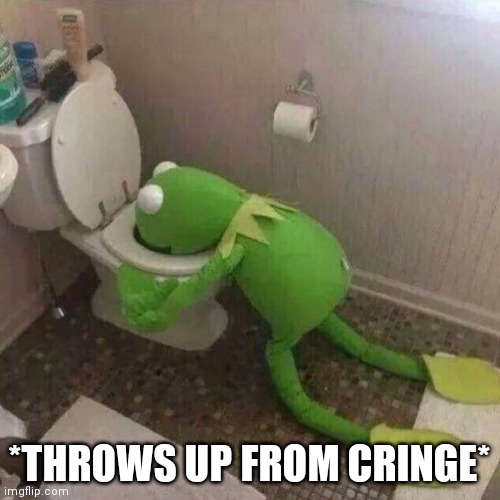 Kermit Throwing Up | *THROWS UP FROM CRINGE* | image tagged in kermit throwing up | made w/ Imgflip meme maker