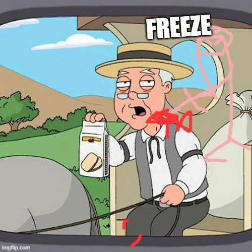 idk wat ttitle to make | FREEZE | image tagged in memes,pepperidge farm remembers | made w/ Imgflip meme maker