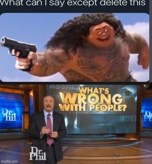 Why? | image tagged in dr phil what's wrong with people | made w/ Imgflip meme maker