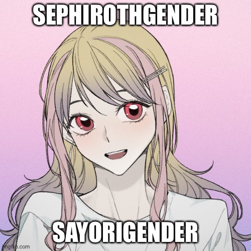 And if you’re Earthgender you’re gonna need to distance yourself from the Sephirothgenders and Sayorigenders | SEPHIROTHGENDER; SAYORIGENDER | image tagged in peachytroopa s new picrew,sayori and sephiroth | made w/ Imgflip meme maker