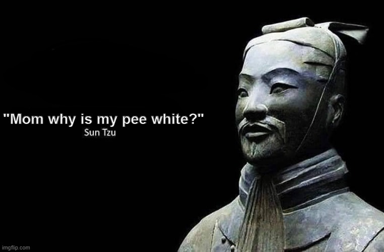 I have officially run out of meme ideas | "Mom why is my pee white?" | made w/ Imgflip meme maker
