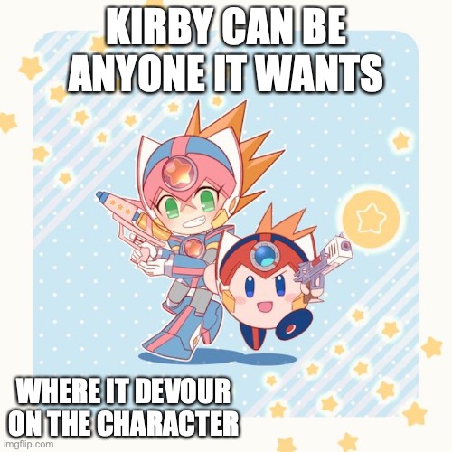 Axl and Kirby | KIRBY CAN BE ANYONE IT WANTS; WHERE IT DEVOUR ON THE CHARACTER | image tagged in kirby,megaman,megaman x,memes | made w/ Imgflip meme maker