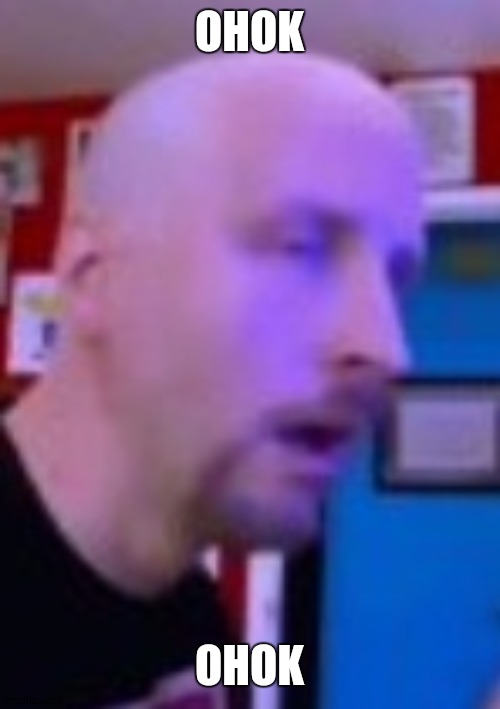 Ohok | OHOK OHOK | image tagged in ohok | made w/ Imgflip meme maker