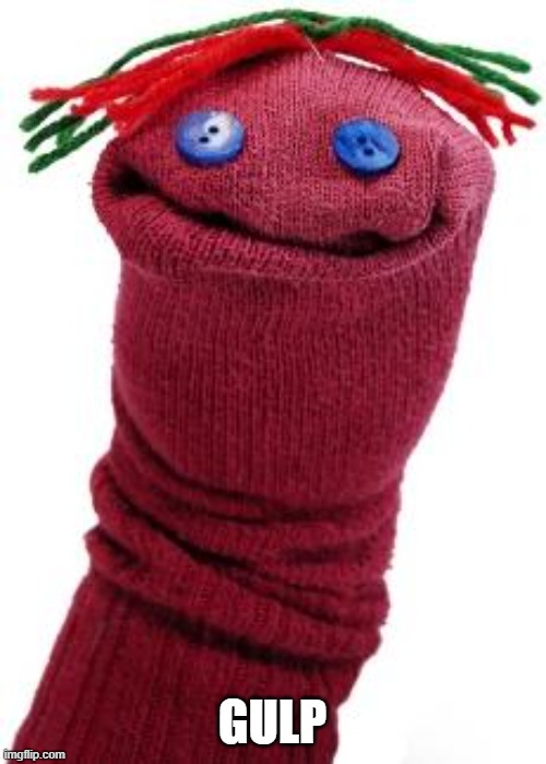 sock puppet | GULP | image tagged in sock puppet | made w/ Imgflip meme maker