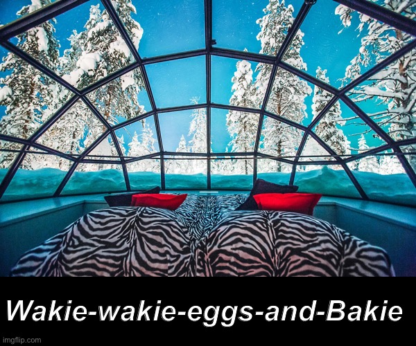 Wakie-wakie-eggs-and-Bakie | made w/ Imgflip meme maker