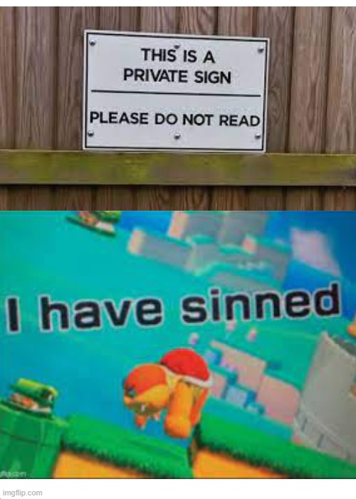 its too late, i've already sinned- | image tagged in i have sinned,funny,funny memes,signs,stupid signs,oh wow are you actually reading these tags | made w/ Imgflip meme maker