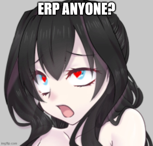 Lewd Beth | ERP ANYONE? | image tagged in lewd beth | made w/ Imgflip meme maker