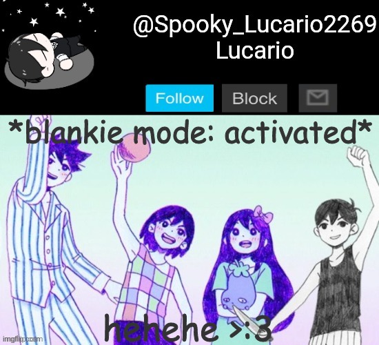 Omori Template (THANK YOU YACHI!!) | *blankie mode: activated*; hehehe >:3 | image tagged in omori template thank you yachi | made w/ Imgflip meme maker