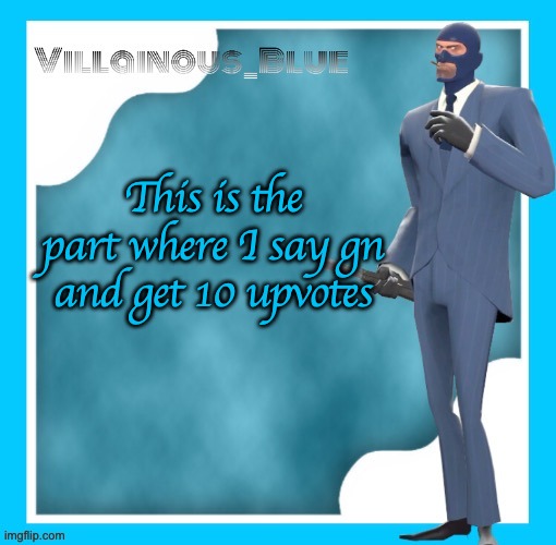 gn though | This is the part where I say gn and get 10 upvotes | image tagged in petite chou-fleur | made w/ Imgflip meme maker