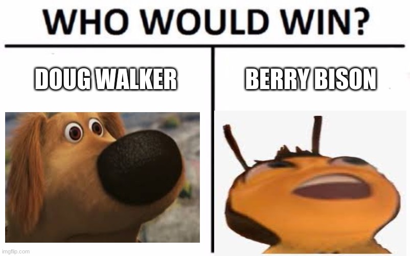 meme war | DOUG WALKER; BERRY BISON | image tagged in memes,who would win | made w/ Imgflip meme maker