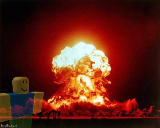 Nuclear Explosion Meme | image tagged in memes,nuclear explosion | made w/ Imgflip meme maker