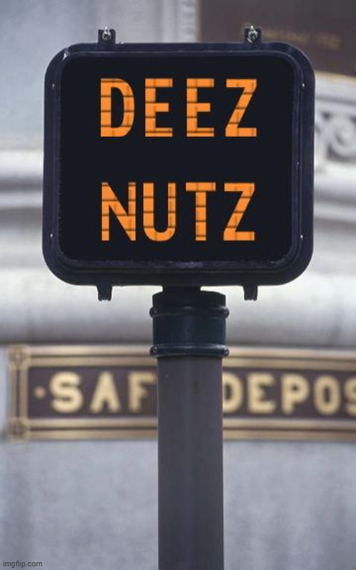 Deez nutz sign | image tagged in deez nutz,memes,cursed image | made w/ Imgflip meme maker