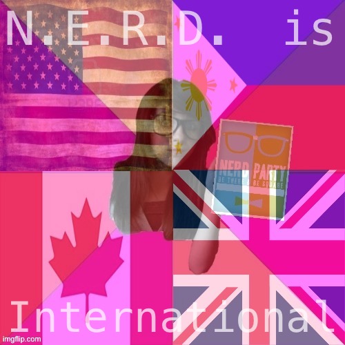 4 candidates, 4 countries, one Party for us all. | N.E.R.D. is; International | image tagged in nerd party flags,nerd party,america,philippines,canada,britain | made w/ Imgflip meme maker