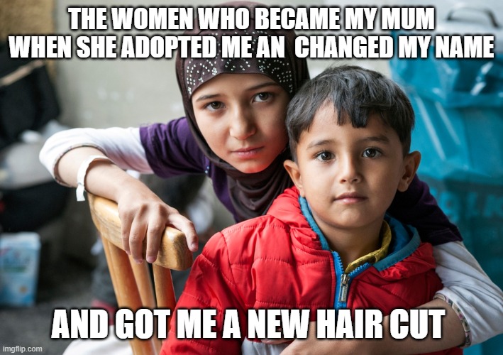 Andy r Taylor | THE WOMEN WHO BECAME MY MUM WHEN SHE ADOPTED ME AN  CHANGED MY NAME; AND GOT ME A NEW HAIR CUT | image tagged in andrew r taylor | made w/ Imgflip meme maker