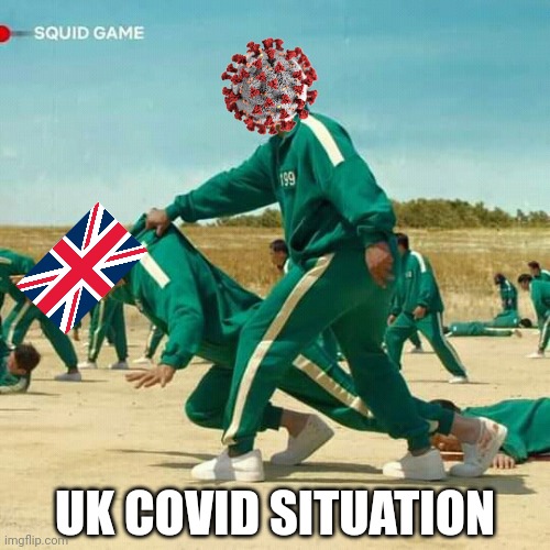 :/ | UK COVID SITUATION | image tagged in squid game,coronavirus,covid-19,uk,not funny,so true | made w/ Imgflip meme maker