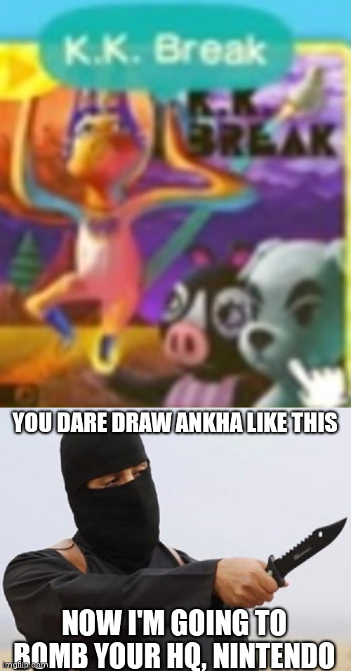 WAT DE FOK IS DIS | YOU DARE DRAW ANKHA LIKE THIS; NOW I'M GOING TO BOMB YOUR HQ, NINTENDO | image tagged in jihadi john | made w/ Imgflip meme maker