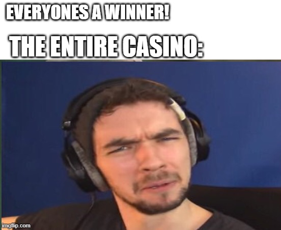 EVERYONES A WINNER! THE ENTIRE CASINO: | image tagged in memes,matrix morpheus,memes | made w/ Imgflip meme maker