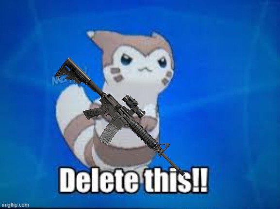 Furret delete this | image tagged in furret delete this | made w/ Imgflip meme maker