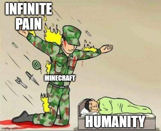 free epic pimiento peppers | INFINITE PAIN; MINECRAFT; HUMANITY | image tagged in soldier protecting sleeping child | made w/ Imgflip meme maker