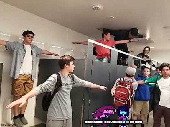 GODDAMMIT KRIS WHERE ARE WE NOW | made w/ Imgflip meme maker