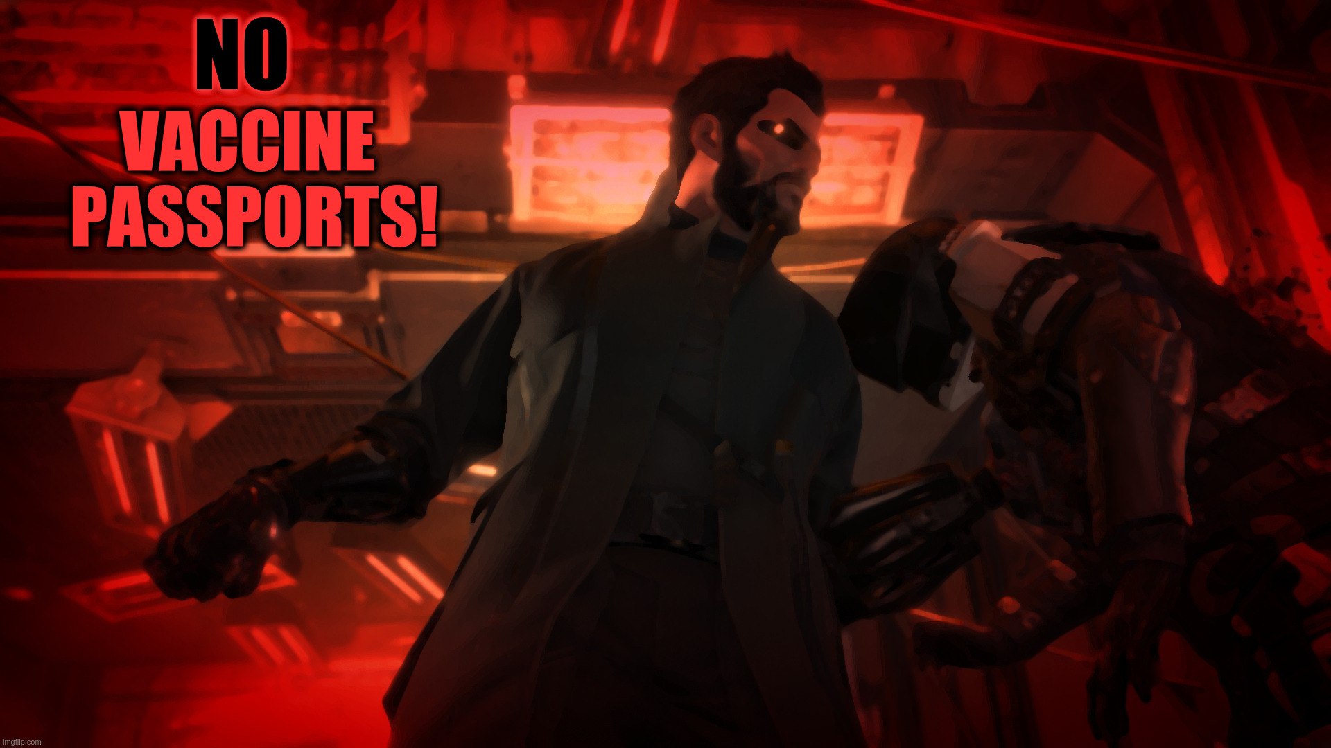 NO PAPERS, PLEASE! | NO; VACCINE 
PASSPORTS! | image tagged in vaccine,mandates,passport,vaccine passport,deus ex,mankind divided | made w/ Imgflip meme maker