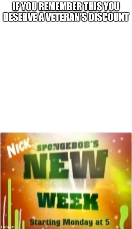 Only on Nick. |  IF YOU REMEMBER THIS YOU DESERVE A VETERAN'S DISCOUNT | image tagged in memes,blank transparent square | made w/ Imgflip meme maker