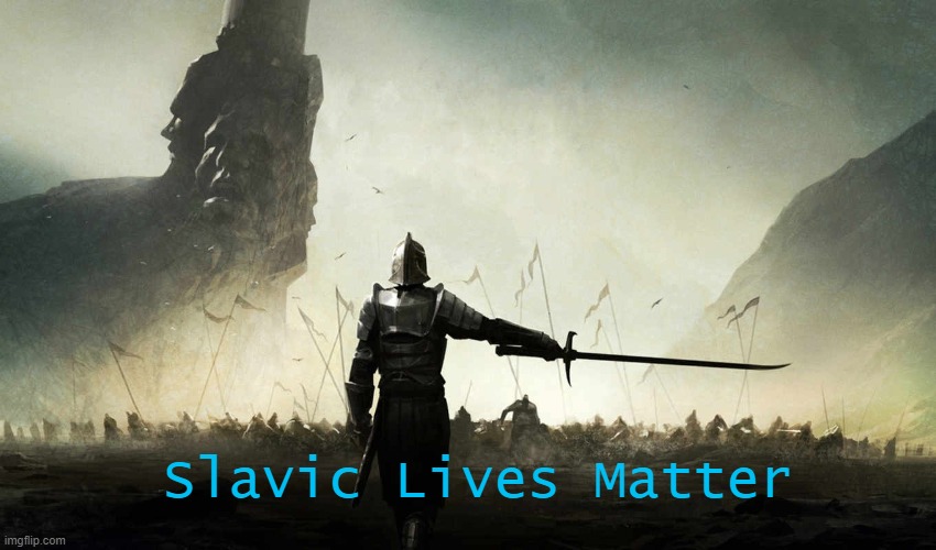 The world is against me | Slavic Lives Matter | image tagged in the world is against me,slavic | made w/ Imgflip meme maker