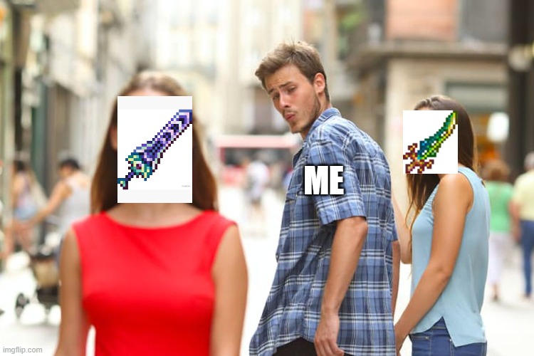 Distracted Boyfriend | ME | image tagged in memes,distracted boyfriend | made w/ Imgflip meme maker