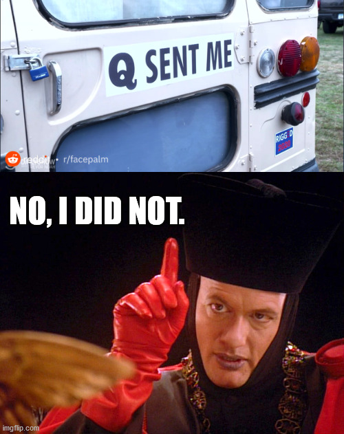 Q | NO, I DID NOT. | image tagged in de lancie,q | made w/ Imgflip meme maker
