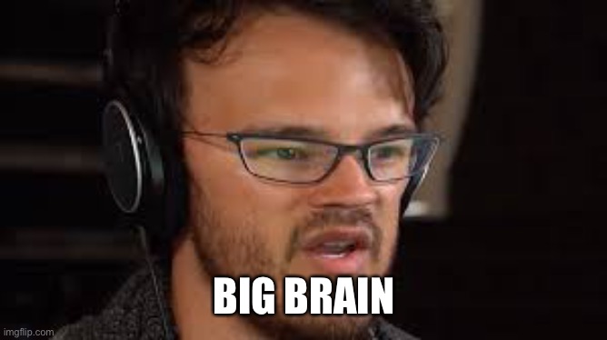 big brai time icagnito | BIG BRAIN | image tagged in big brai time icagnito | made w/ Imgflip meme maker