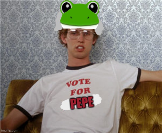 Dew it. | PEPE | image tagged in vote for pedro,dew it,vote for pepe,him best forg | made w/ Imgflip meme maker