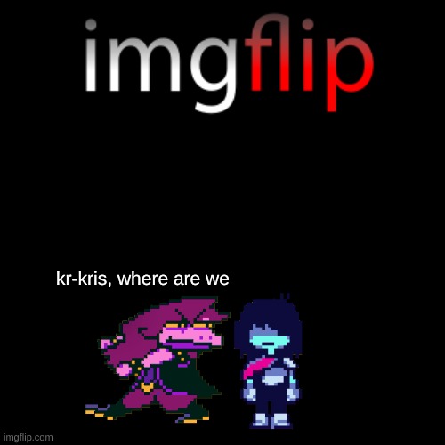 there on imgflip | kr-kris, where are we | image tagged in memes,blank transparent square | made w/ Imgflip meme maker