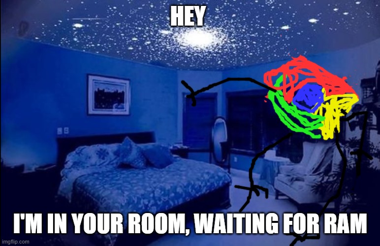Monster Google | HEY; I'M IN YOUR ROOM, WAITING FOR RAM | image tagged in google,ram | made w/ Imgflip meme maker