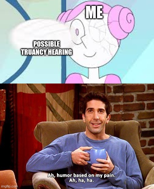 *is 2 hours late* | ME; POSSIBLE TRUANCY HEARING | image tagged in volleyball,ross humor based on my pain | made w/ Imgflip meme maker