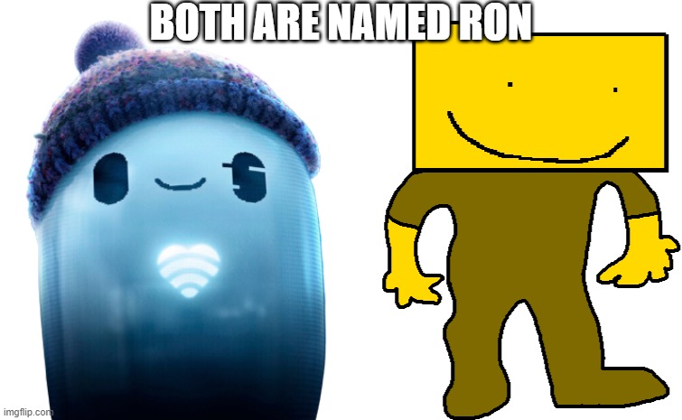 BOTH ARE NAMED RON | image tagged in ron s heart | made w/ Imgflip meme maker