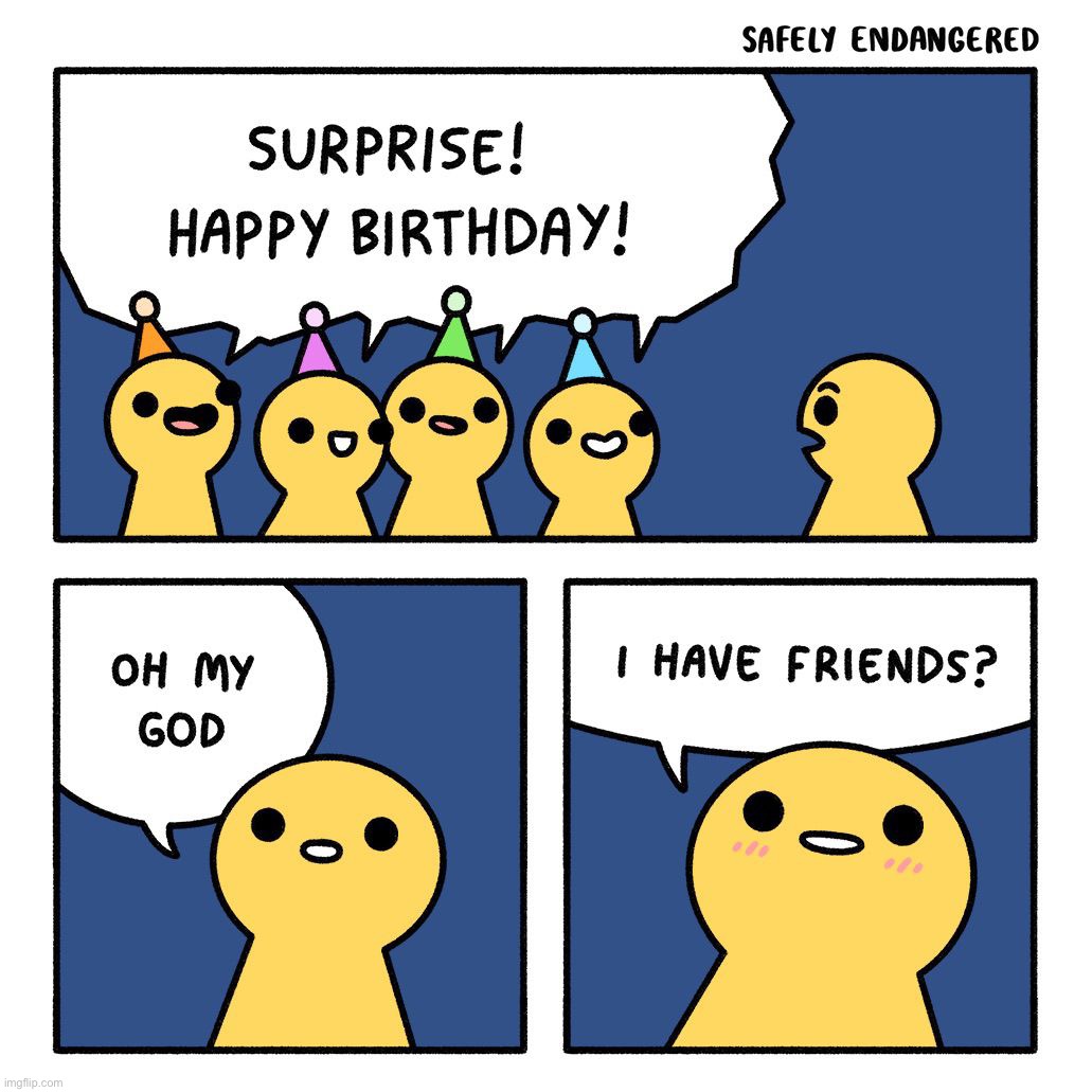 I have friends? :D | image tagged in memes,funny,comics/cartoons,lol,meme | made w/ Imgflip meme maker