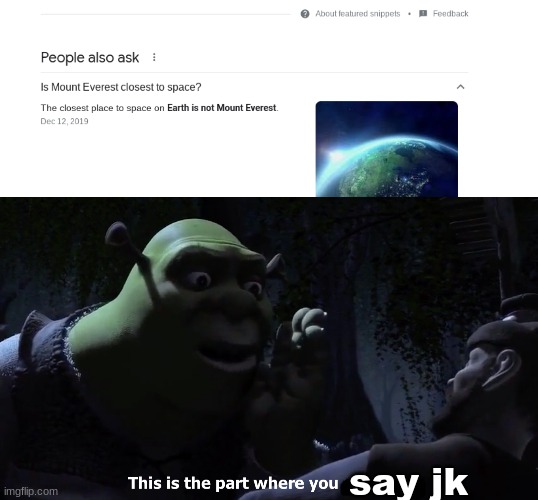 say jk | image tagged in this is the part where you run away | made w/ Imgflip meme maker