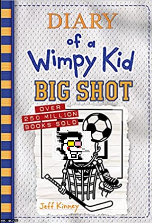 now its time to be a [big shot] Kris! a [big shot] | image tagged in diary of a wimpy kid | made w/ Imgflip meme maker