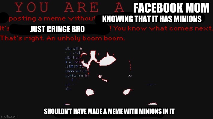 You are a thief | FACEBOOK MOM SHOULDN'T HAVE MADE A MEME WITH MINIONS IN IT KNOWING THAT IT HAS MINIONS JUST CRINGE BRO | image tagged in you are a thief | made w/ Imgflip meme maker