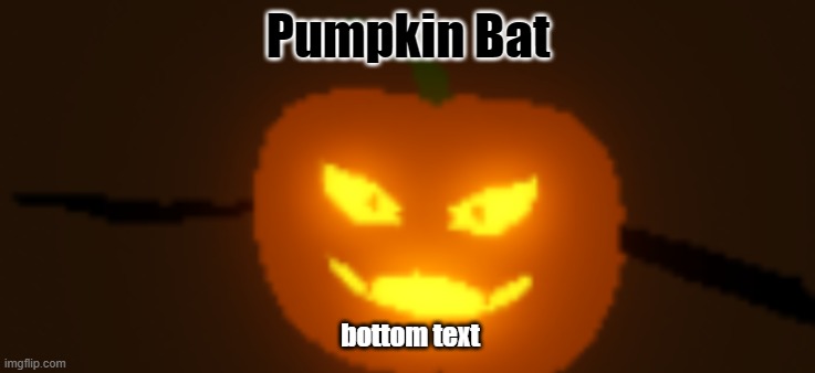 Pumpkin Bat | Pumpkin Bat; bottom text | image tagged in pumpkin,bat,island,roblox,bottom text,why are you reading this | made w/ Imgflip meme maker