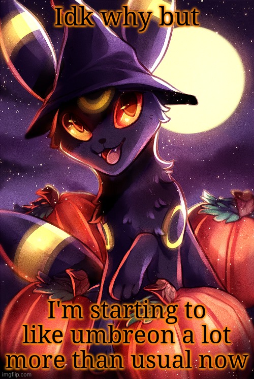 Witch Umbreon | Idk why but; I'm starting to like umbreon a lot more than usual now | image tagged in witch umbreon | made w/ Imgflip meme maker